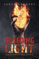 Bleeding Light: Prophecy of Hope di Sarah Kennedy edito da XLIBRIS US
