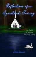 Reflections of a Spiritual Journey di John Kincaid edito da Lulu.com