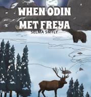 When Odin Met Freya di Selma Smyly edito da Austin Macauley Publishers