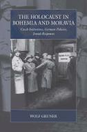 The Holocaust in Bohemia and Moravia: Czech Initiatives, German Policies, Jewish Responses di Wolf Gruner edito da BERGHAHN BOOKS INC