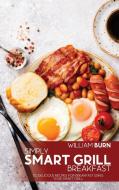 Simply Smart Grill Breakfast di William Burn edito da William Burn