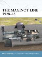 The Maginot Line 1928-45 di William Allcorn edito da Bloomsbury Publishing PLC