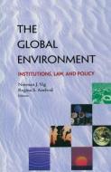 The Global Environment: Institutions, Law and Policy di Norman J. Vig, Regina S. Axelrod edito da ROUTLEDGE