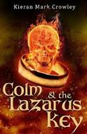 Colm And The Lazarus Key di Kieran Mark Crowley edito da Mercier Press