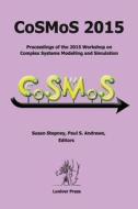 Cosmos 2015. Proceedings Of The 2015 Workshop On Complex Systems Modelling And Simulation edito da Luniver Press