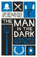 The Man in the Dark di Jonathan Whitelaw edito da Urbane Publications