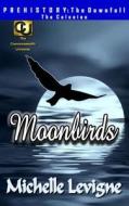 Commonwealth Universe: Prehistory: The Downfall: The Colonies: The Moonbirds di Michelle Levigne edito da Writers Exchange E Publishing