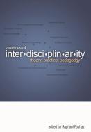 Valences of Interdisciplinarity: Theory, Practice, Pedagogy edito da AU PR