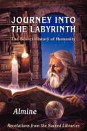 Journey Into The Labyrinth di Almine edito da Spiritual Journeys