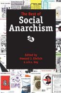Best of Social Anarchism di Ehrlich, A. H. S. Boy edito da See Sharp Press