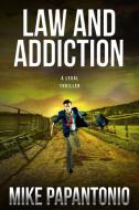 Law and Addiction: A Legal Thriller di Mike Papantonio edito da WATERSIDE PROD