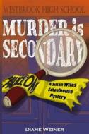 Murder Is Secondary: A Susan Wiles Schoolhouse Mystery di Diane Weiner edito da Cozy Cat Press