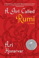 A Girl Called Rumi di Ari Honarvar edito da FOREST AVENUE PR