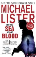 And the Sea Became Blood: Large Print Edition di Michael Lister edito da POTTERSVILLE PR
