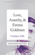 Love, Anarchy, & Emma Goldman di Candace Falk edito da RUTGERS UNIV PR