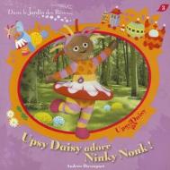 Upsy Daisy Adore Ninky Nonk di Andrew Davenport edito da Larousse Kingfisher Chambers