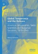 Global Temperance And The Balkans di Nikolay Kamenov edito da Springer Nature Switzerland AG
