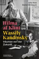Hilma af Klint und Wassily Kandinsky träumen von der Zukunft di Julia Voss, Daniel Birnbaum edito da FISCHER, S.