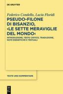 Pseudo-Filone di Bisanzio, ¿Le sette meraviglie del mondo¿ di Federico Condello, Lucia Floridi edito da De Gruyter