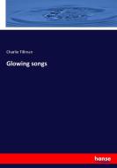 Glowing songs di Charlie Tillman edito da hansebooks
