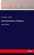 The Horticulture of Boston di Marshall P. Wilder edito da hansebooks