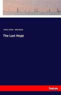 The Last Hope di Henry Seton Merriman edito da hansebooks