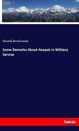 Some Remarks About Asepsis in Military Service di Eduard Boeckmann edito da hansebooks
