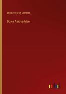 Down Among Men di Will Levington Comfort edito da Outlook Verlag
