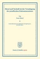 Moral und Technik bei der Veranlagung der preußischen Einkommensteuer. di Franz Meisel edito da Duncker & Humblot