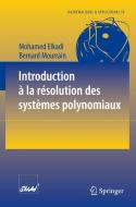 Introduction à la résolution des systèmes polynomiaux di Mohamed Elkadi, Bernard Mourrain edito da Springer Berlin Heidelberg
