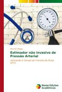 Estimador não invasivo de Pressão Arterial di Marcelo Villegas edito da Novas Edições Acadêmicas