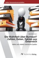 Die Wahrheit über Burnout? Zahlen, Daten, Fakten aus Österreich di Bernd Bruckmann edito da AV Akademikerverlag