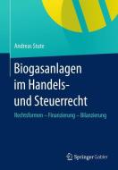Biogasanlagen  im Handels- und Steuerrecht di Andreas Stute edito da Gabler, Betriebswirt.-Vlg