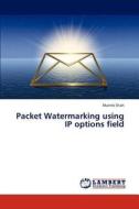 Packet Watermarking using IP options field di Maitrik Shah edito da LAP Lambert Academic Publishing