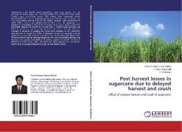 Post harvest losses in sugarcane due to delayed harvest and crush di Yerva Sharat Kumar Reddy, V. Raja Rajeswari, P. Sudhakar edito da LAP Lambert Academic Publishing