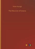 The Discover of Guiana di Walter Raleigh edito da Outlook Verlag