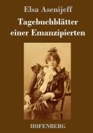 Tagebuchblätter einer Emanzipierten di Elsa Asenijeff edito da Hofenberg