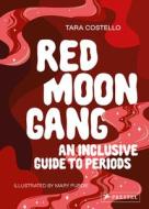 Red Moon Gang: An Inclusive Guide To Periods di Tara Costello edito da Prestel