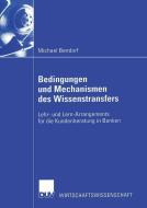 Bedingungen und Mechanismen des Wissenstransfers di Michael Bendorf edito da Deutscher Universitätsverlag