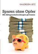 Sparen ohne Opfer di Kai-Jürgen Lietz edito da Books on Demand