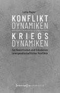 Konfliktdynamiken - Kriegsdynamiken di Lotta Mayer edito da Transcript Verlag