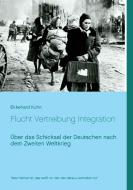 Flucht Vertreibung Integration di Ekkehard Kuhn edito da Books on Demand