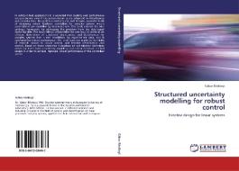 Structured uncertainty modelling for robust control di Gábor Rödönyi edito da LAP Lambert Academic Publishing