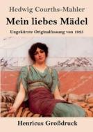 Mein liebes Mädel (Großdruck) di Hedwig Courths-Mahler edito da Henricus