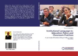 Institutional Language-in-Education Policy and Classroom Practices di Faustin Mutwarasibo edito da LAP Lambert Academic Publishing