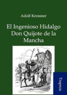 El Ingenioso Hidalgo Don Quijote de La Mancha di Adolf Kressner edito da Trapeza