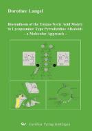 Biosynthesis of the Unique Necic Acid Moiety in Lycopsamine Type Pyrrolizidine Alkaloids di Dorothee Langel edito da Cuvillier Verlag
