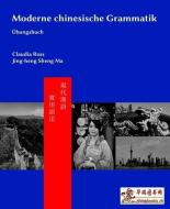 Moderne chinesische Grammatik - Übungsbuch di Claudia Ross, Baozhang He, Pei-Chia Chen edito da Chinabooks E. Wolf