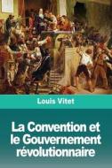 La Convention et le Gouvernement révolutionnaire di Louis Vitet edito da Prodinnova