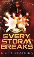 Every Storm Breaks di L. E. Fitzpatrick edito da Next Chapter